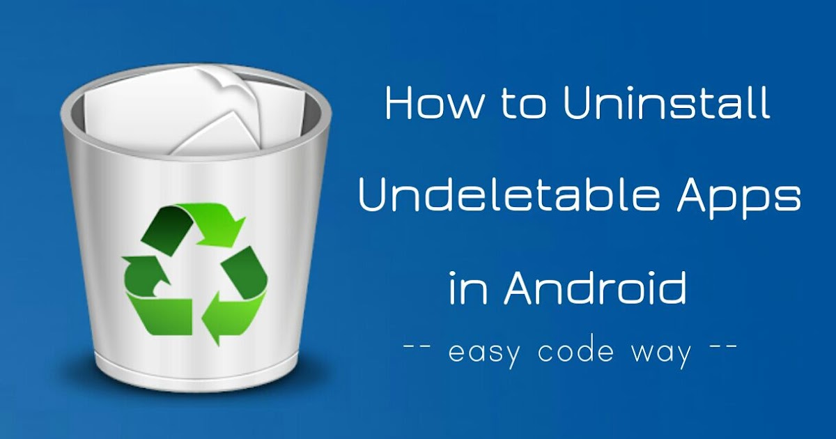 uninstall undeletable android apps