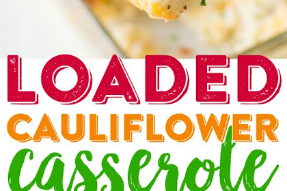 Loaded Cauliflower Casserole