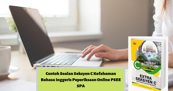 Contoh Soalan Seksyen C Kefahaman Bahasa Inggeris 