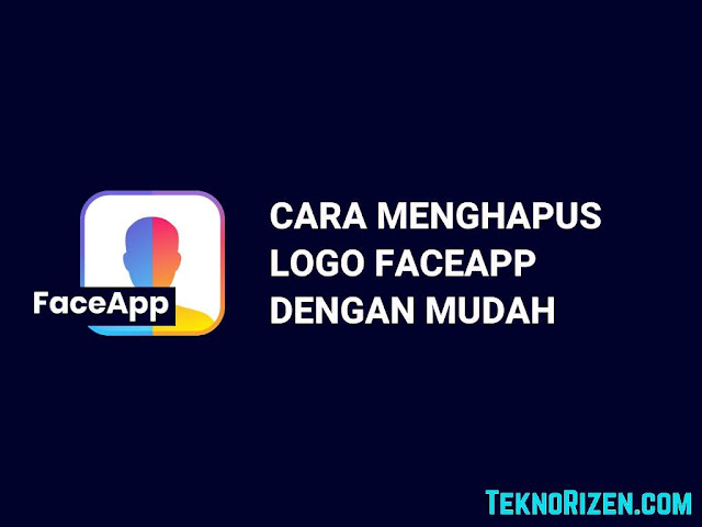 Cara Mudah Menghapus Watermark FaceApp Tanpa Ribet