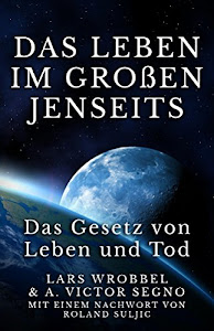 Das Leben im Großen Jenseits: Das Gesetz von Leben und Tod