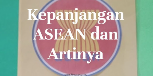 Kepanjangan ASEAN dan Artinya