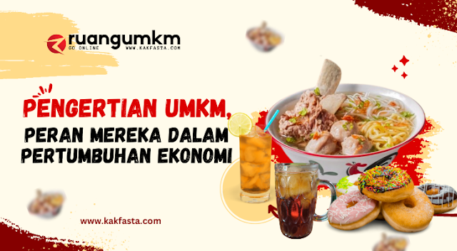 Pengertian UMKM, Peran Mereka dalam Pertumbuhan Ekonomi, UMKM adalah, Pengertian Usaha Mikro, Usaha Kecil, Usaha Menengah.