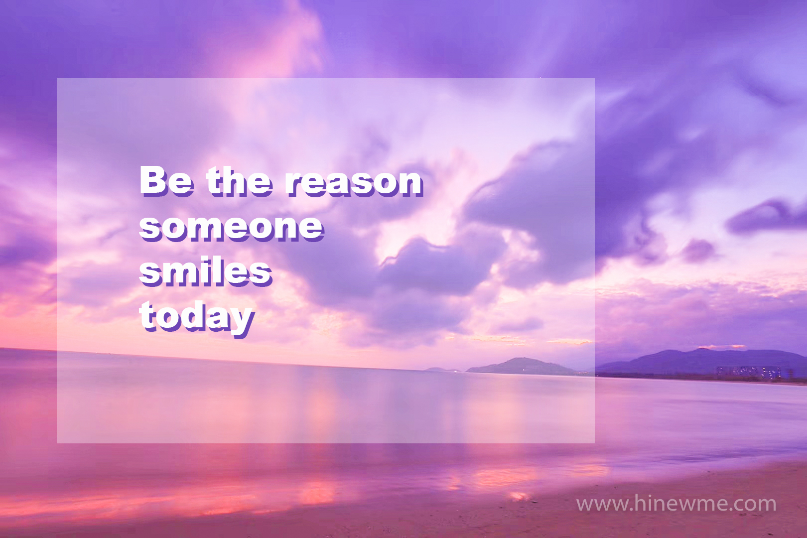 Be the reason someone smiles today