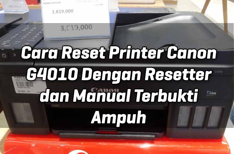 cara-reset-printer-canon-g4010-dengan-resetter-dan-manual-terbukti-ampuh