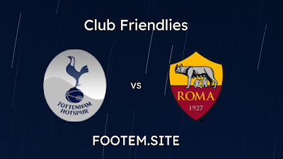 Pre-Season Friendly: Roma vs Tottenham Hotspur