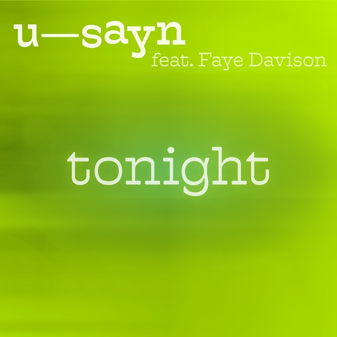 U-SAYN FEATURING FAYE DAVISON ON HIGHLY ANTICIPATED NEW SINGLE "TONIGHT"