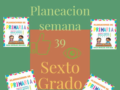 PLANEACION DIDACTICA SEMANA 39 SEXTO GRADO 