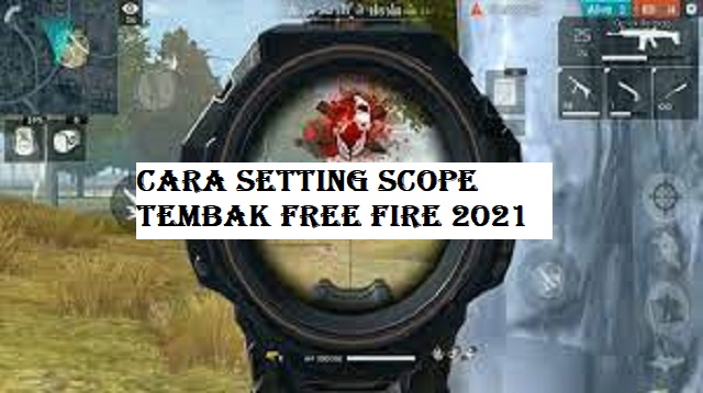 Cara Setting Scope Tembak Free Fire