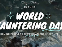 World Sauntering Day -19 June.