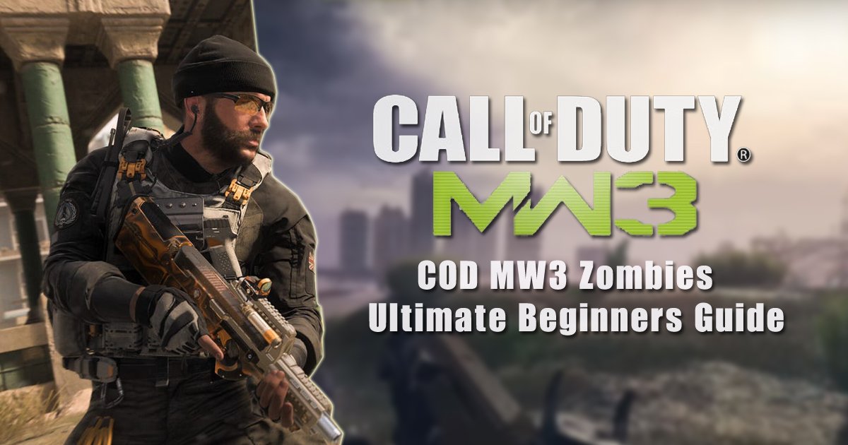 COD MW3 Zombies Ultimate Beginners Guide