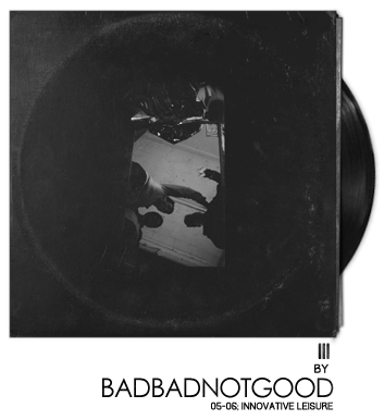 III by BadBadNotGood