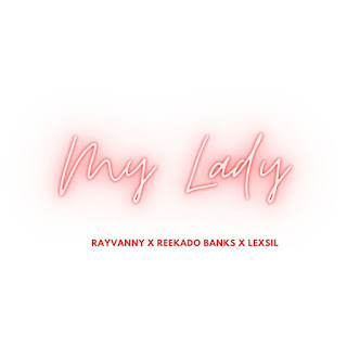 AUDIO: Rayvanny  Ft  Reekado Banks  & Lexsil  - My Lady  - Download Mp3 Audio 