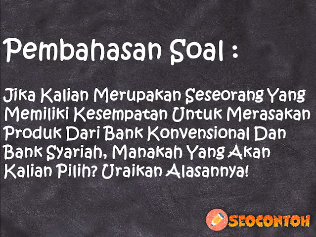 kelebihan bank syariah dibandingkan bank konvensional, manfaat bank konvensional, bank manakah yang lebih efisien antara bank konvensional dan bank syariah, manfaat bank konvensional dan bank syariah, mengapa bank konvensional lebih diminati daripada bank syariah, lebih menguntungkan bank konvensional atau syariah, alasan memilih bank konvensional, Kenapa bank konvensional lebih diminati oleh masyarakat dari pada bank syariah, Kenapa orang lebih memilih bank konvensional daripada bank syariah, Menurut kamu apa yang membuat bank syariah berbeda dengan bank konvensional, Apakah produk bank syariah yang anda ketahui jelaskan perbedaannya dengan produk konvensional, Bandingkan kelebihan dan kekurangan produk bank konvensional dan bank syariah tersebut, Carilah berbagai jenis produk bank konvensional dan bank syariah, Analisislah mana yang paling menguntungkan antara koperasi simpan pinjam dan bank umum, Carilah salah satu koperasi simpan pinjam dan bank umum yang ada di Indonesia kemudian bandingkan kelebihan dan kekurangannya masing-masing, Analisislah mana yang paling menguntungkan antara bank umum dan bank perkreditan rakyat, Temukan perbedaan tugas dan fungsi dari bank sentral bank umum dan BPR, Buatlah perbandingan antara bank sentral bank umum dan BPR, Analisislah dampak dan prospek bank syariah yang ada di Indonesia