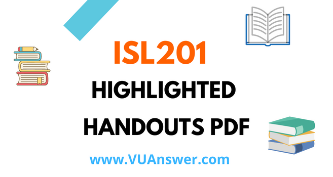 ISL201 Highlighted Handouts PDF - VU Answer