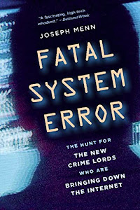 Fatal System Error: The Hunt for the New Crime Lords Who Are Bringing Down the Internet (English Edition)