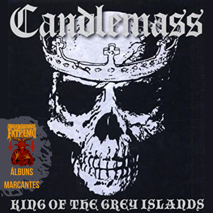 Álbuns Marcantes #40: "King of the Grey Islands" (2007) - Candlemass