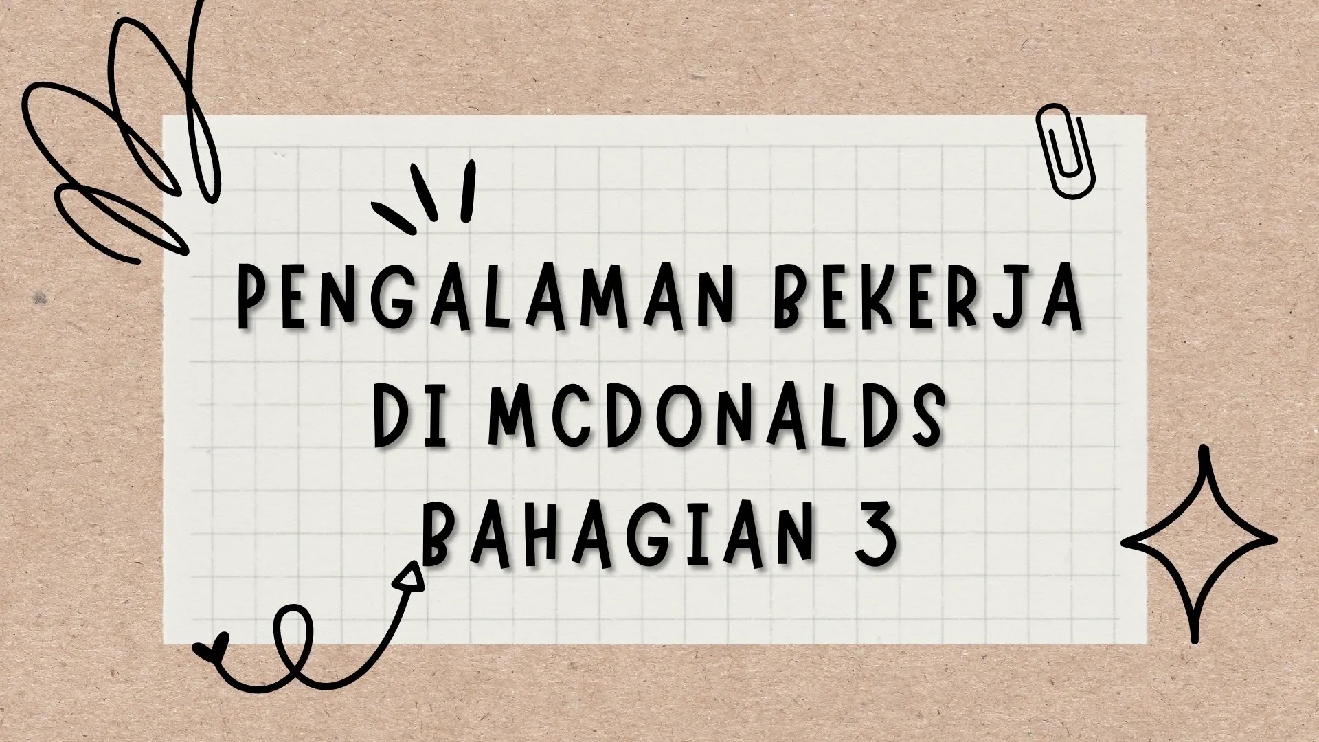 Pengalaman Bekerja di McDonalds Bahagian 3