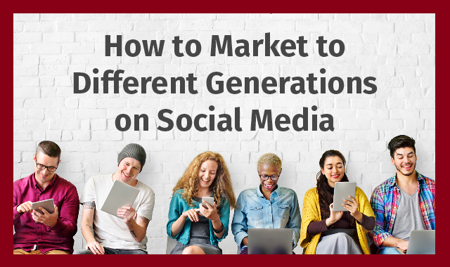 How To Market To Each Generation On Social Media