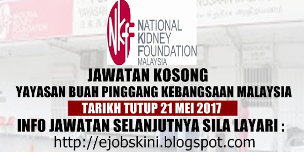 Jawatan Kosong Yayasan Buah Pinggang Kebangsaan Malaysia (NKF) - 21 Mei 2017