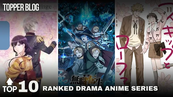 Top 10 Ranked Drama Anime Series Dominating 2023’s Must-Watch Lists- TopperBlog