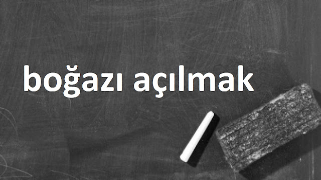 boğazı açılmak