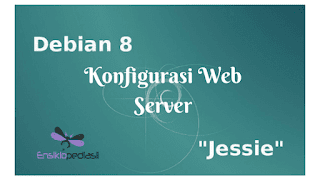 Cara Konfigurasi Web Server Debian 8 "Jessie"