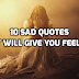10 Incredibly Sad Quotes That Will Give You Feelings
