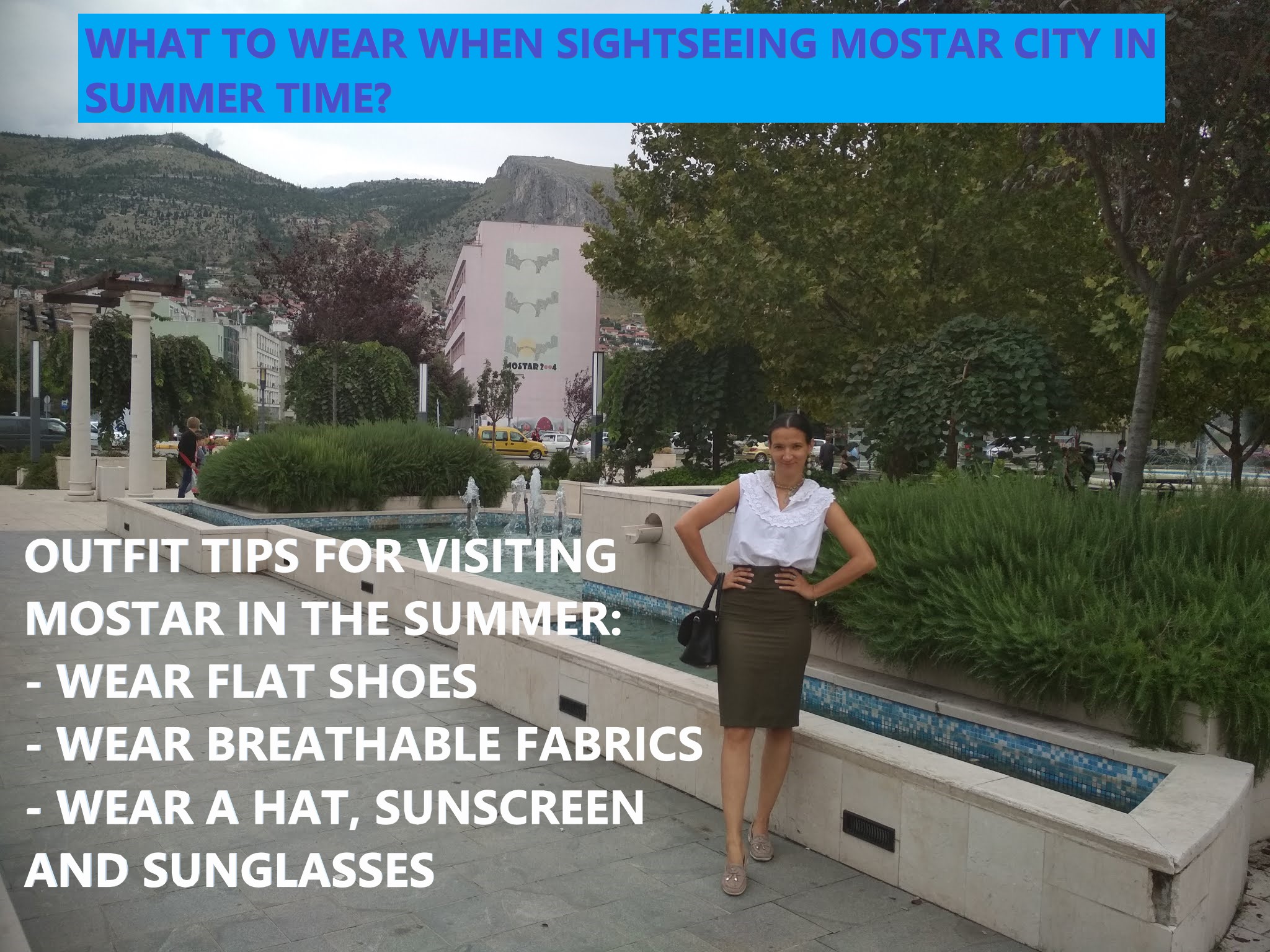 MODAODARADOSTI OUTFIT TIPS FOR VISITING MOSTAR CITY IN SUMMER 2020