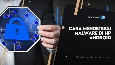 Cara Mendeteksi Malware di HP Android