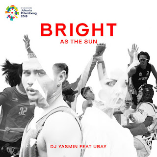 Mp3 download DJ Yasmin & Energy 18 featuring Ubay Bright As The Sun Official Song Asian Games 2018 DJ Yasmin Remix Single itunes plus aac m4a mp3