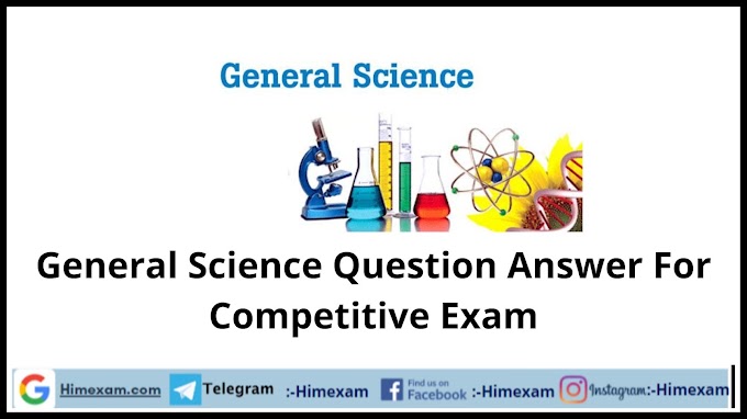 General Science Question Answer For Competitive Exam