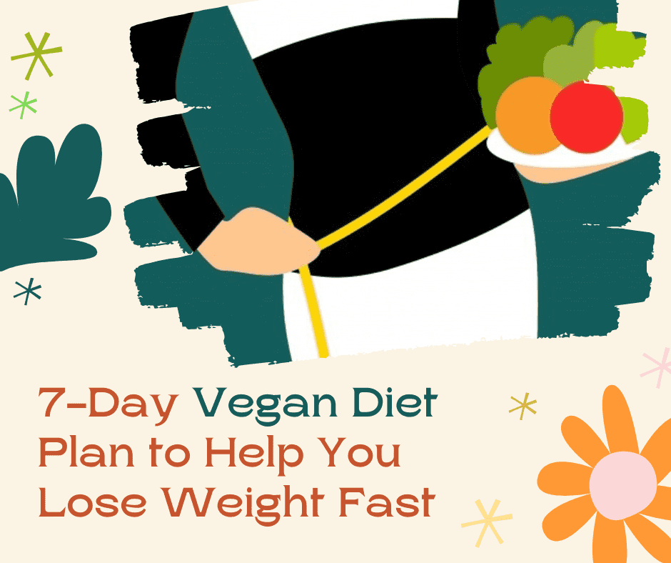 This is best vegan diet plan for weight loss fast.