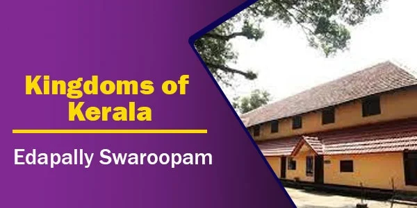 Edapally Swaroopam | Kingdoms of Kerala