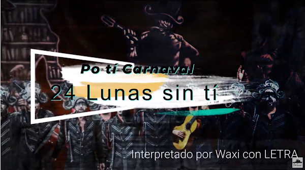 Pasodoble INEDITO Los Mafiosos "Por tí Carnaval" por Waxi. "24 lunas sin Tí"