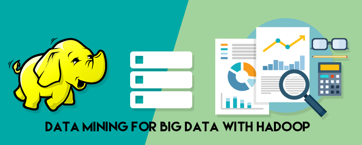 Data Mining for Big Data with Hadoop