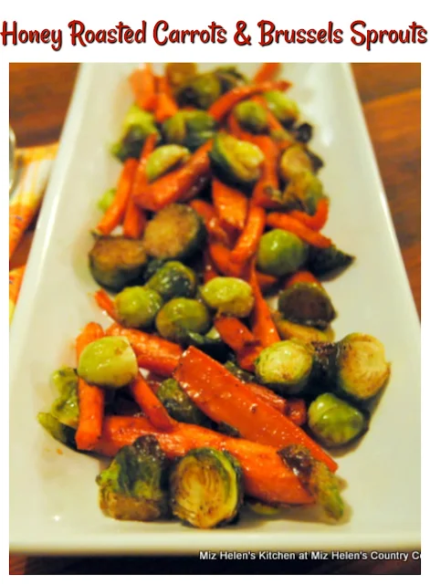 Honey Roasted Carrots and Brussels Sprouts at Miz Helen's Country Cottage