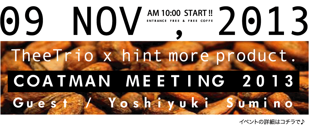 http://hintmoreproduct.blogspot.jp/2013/11/119-sat-x-coatman-meeting.html