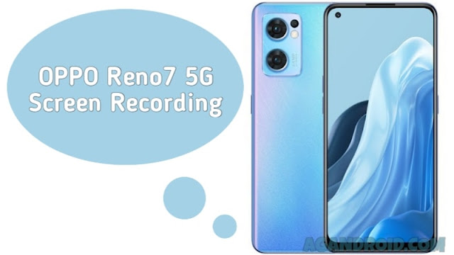 Rekam Layar Oppo Reno 7 Screen Recorder Oppo Reno7, Reno7 5G, Reno7 Z 5G