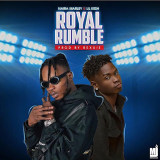 Naira Marley ft. Lil Kesh – Royal Rumble