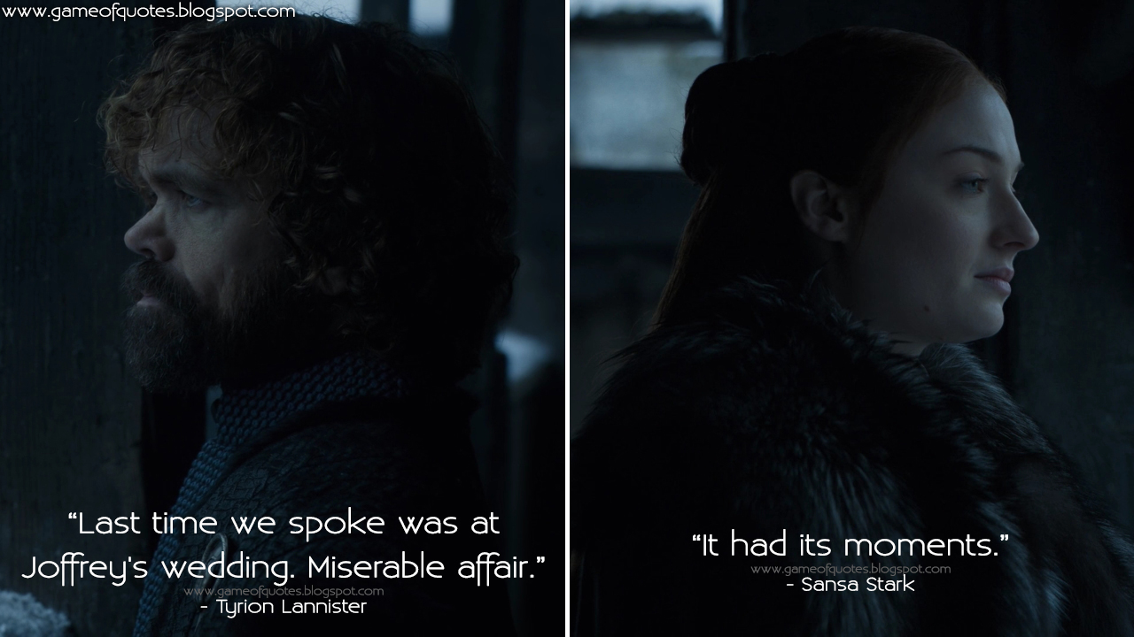 Game Of Thrones Quotes Tyrion Lannister Last Time We Spoke Was