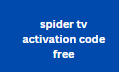 spider tv activation code free