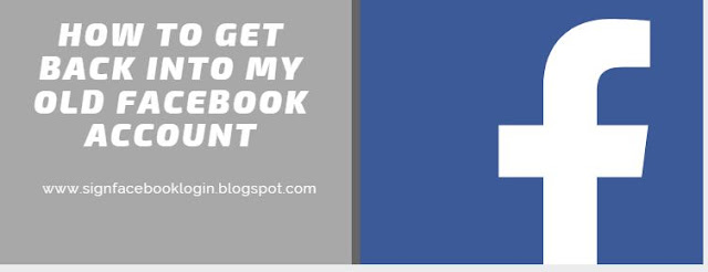 How To Get Back Into My Old Facebook Account