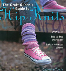 The Craft Queen's Guide to Hip Knits