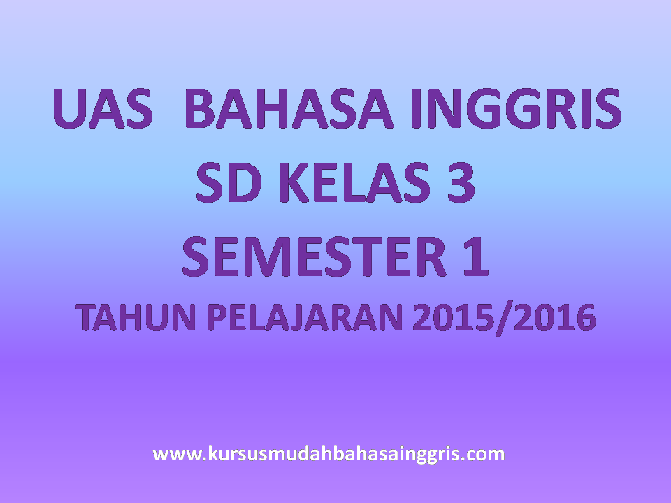 Contoh Soal UAS Bahasa Inggris SD Kelas 3 Semester 1 ...