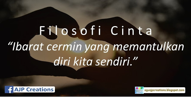 Filosofi Cinta - Ibarat Cermin Yang Memantulkan Diri Kita Sendiri | AJP