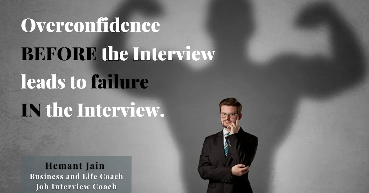 Overconfidence BEFORE The Interview Leads To Failure IN The Interview