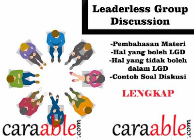 Penjelasan dan Tips dalam LGD beserta contoh kasus yang biasa diujikan dalam Leaderless Group Discussion