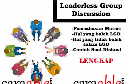 Pengertian dan Tips dalam Leaderless Group Discussion (LGD) Untuk Tes Psikotes | Beserta Contoh Kasus LGD