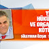 Türkiye gazetesi yazarı Süleyman Özışık: ‘Yerel hükûmet’ ve ‘organize kötülük’